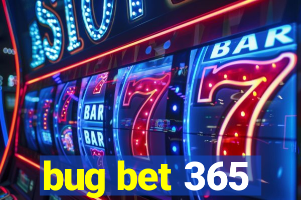 bug bet 365